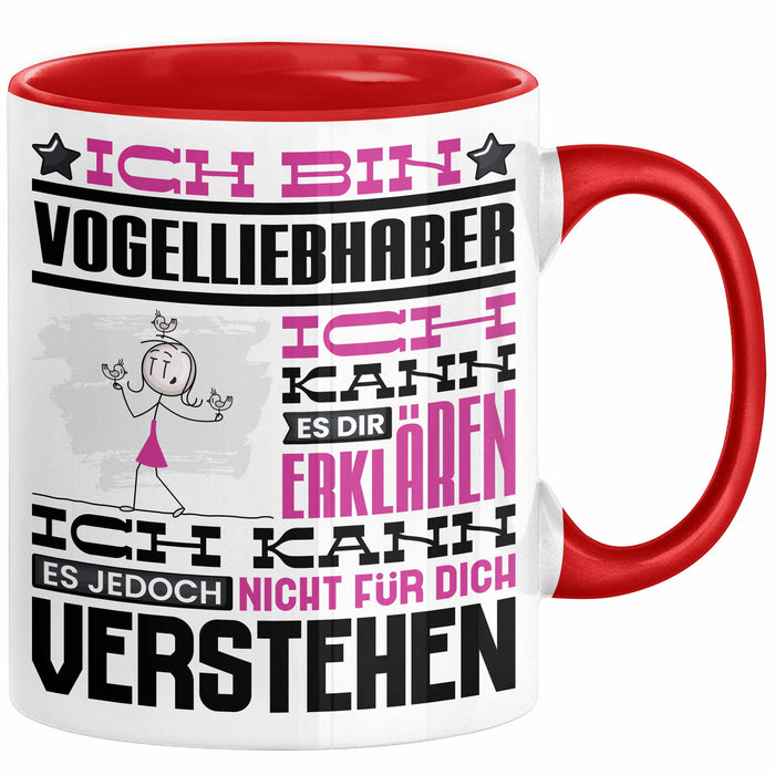 Vogelliebhaber Geschenk Kaffee-Tasse Geschenkidee für Vogelliebhaber Ich Bin Vogelliebhaber Ich Kann Es Dir Erklären Jedoch Nicht Für Dich Verstehen Spruch Lustig Rot Trendation
