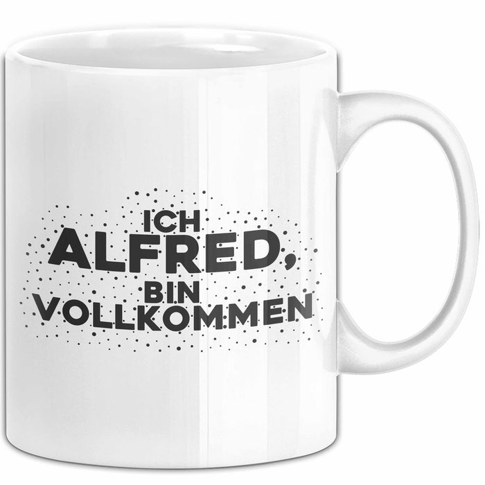 Alfred Tasse Ich Alfred, Bin Vollkommen Geschenk