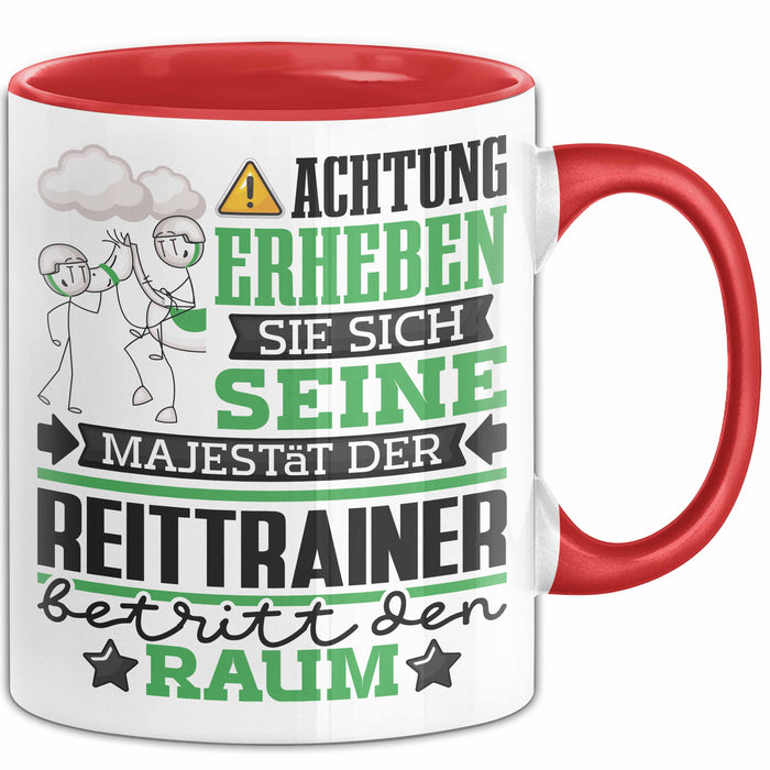 Reittrainer Geschenk Tasse Lustiger Spruch Erheben Sie Sich Der Reittrainer Betritt den Raum Rot Trendation