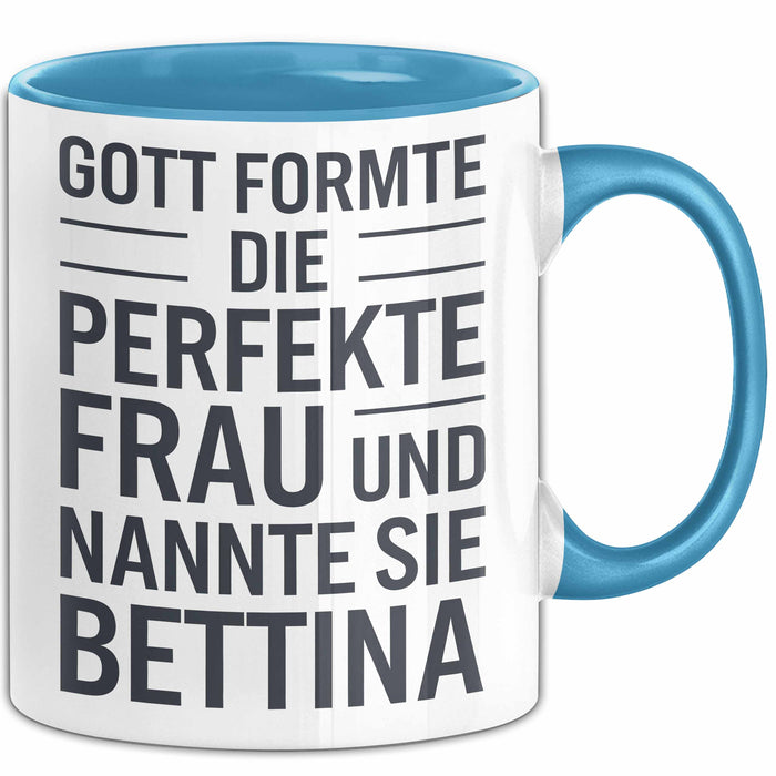 Bettina Tasse Geschenk Gott Formte Die Perfekte Frau Bettina Geschenkidee Blau Trendation