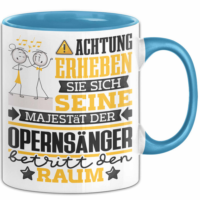 Opernsänger Geschenk Tasse Lustiger Spruch Erheben Sie Sich Der Opernsänger Betritt den Raum Blau Trendation