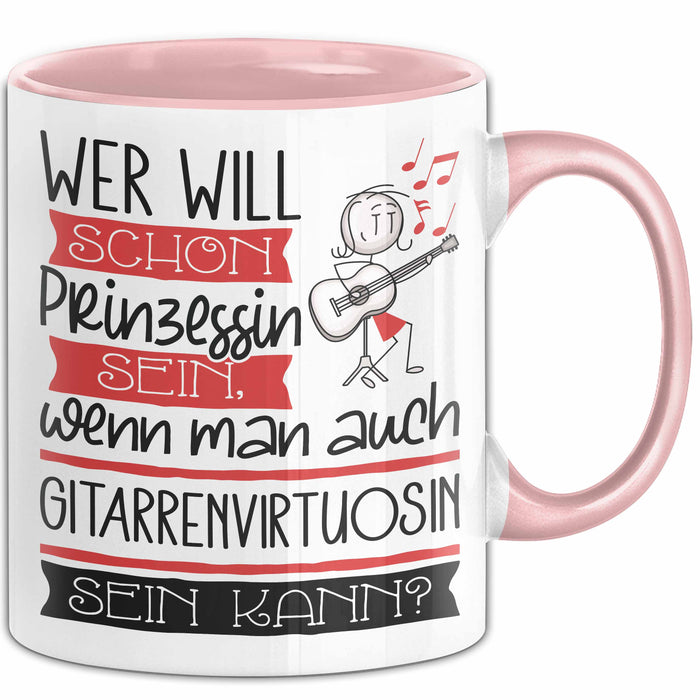 Gitarrenvirtuosin Tasse Geschenk Spruch Wer Will Schon Prinzessin Sein Wenn Man Auch Gitarrenvirtuosin Sein Kann Rosa Trendation