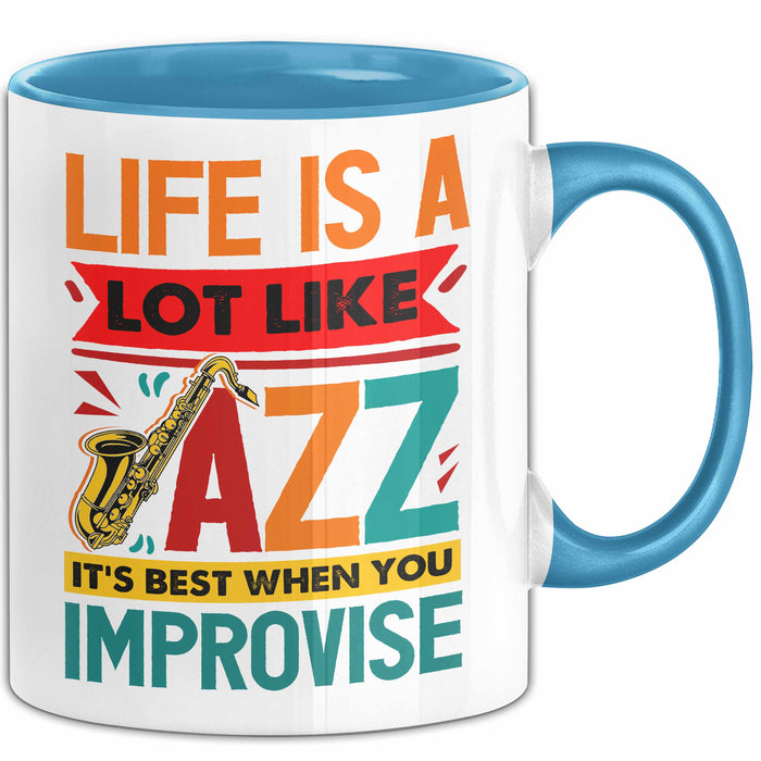 Jazz-Liebhaber Tasse Geschenk Life Is A Lot Like Jazz Its Best When You Improvize Becher Blau Trendation