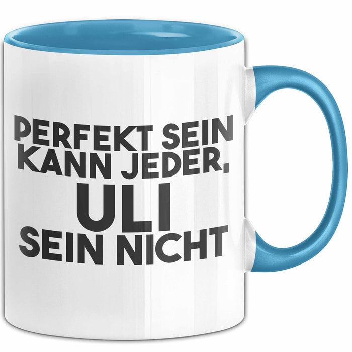 Uli Tasse Perfekt Sein Kann Jeder, Uli Sein Nicht Geschenk