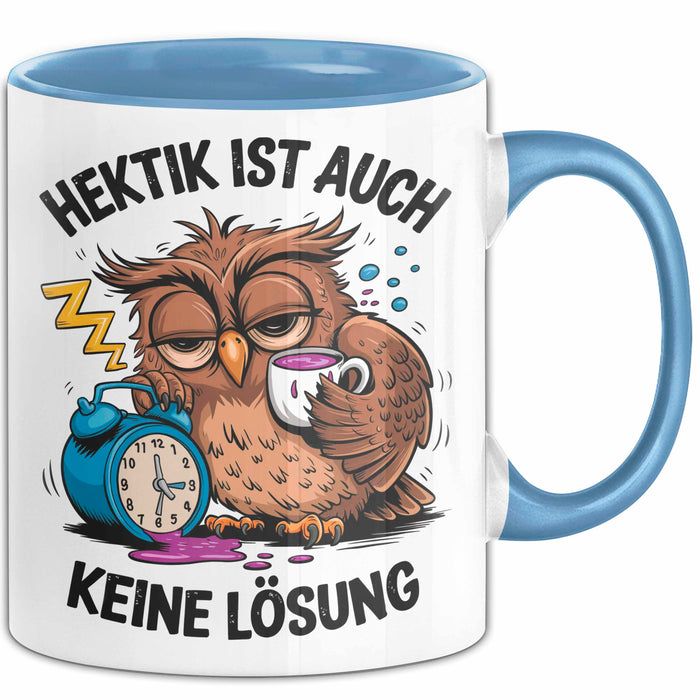 Sarkastische Eule Tierliebhaber Tasse Geschenk Lustige Geschenkidee Spruch Hektik Ist Auch Keine Lösung Blau Trendation