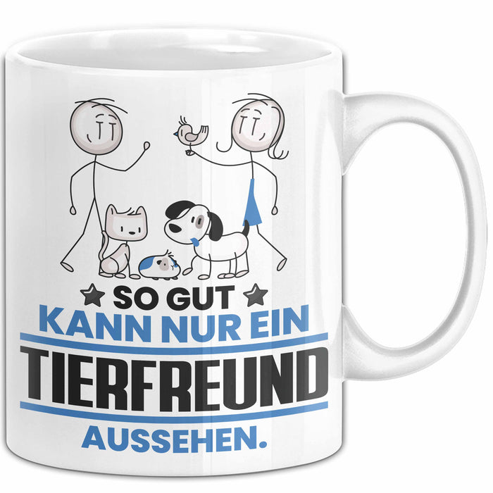 Tierfreund Geschenk Tasse So Gut Kann Nur Ein Tierfreund Aussehen Geschenkidee Kaffee-Becher Weiß Trendation