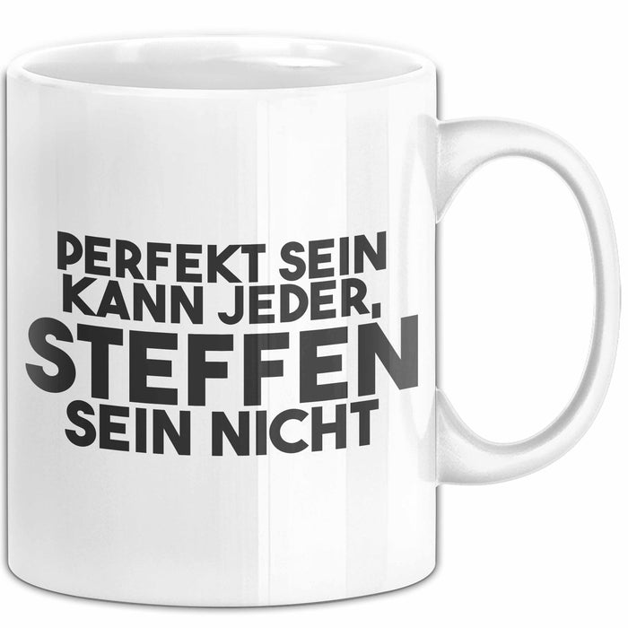 Steffen Tasse Perfekt Sein Kann Jeder, Steffen Sein Nicht Geschenk