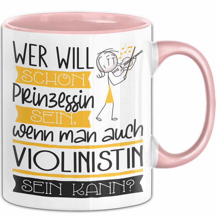 Violinistin Tasse Geschenk Spruch Wer Will Schon Prinzessin Sein Wenn Man Auch Violinistin Sein Kann Rosa Trendation