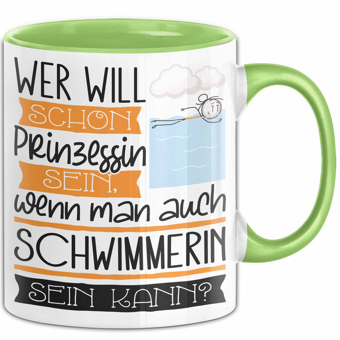 Schwimmerin Tasse Geschenk Spruch Wer Will Schon Prinzessin Sein Wenn Man Auch Schwimmerin Sein Kann Grün Trendation