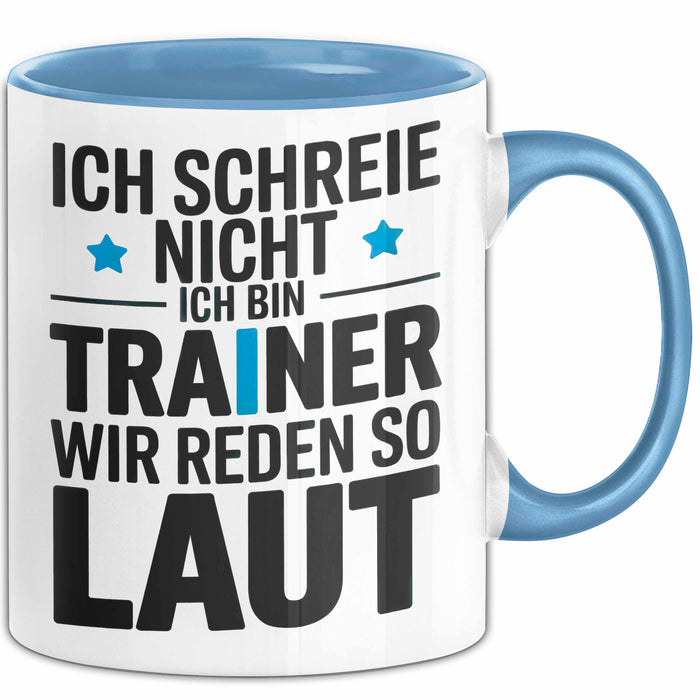 Fußballtrainer Fußballteam Tasse Geschenk Lustige Geschenkidee Spruch Ich Schreie Nicht Ich Bin Trainer Wir Reden So Laut Blau Trendation