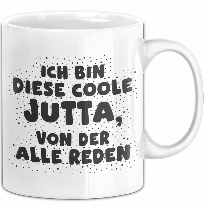 Jutta Tasse Ich Bin Diese Coole Jutta, Von Der Alle Reden Geschenk