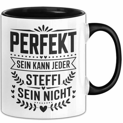Steffi Tasse Geschenk Perfekt Sein Kann Jeder Geschenkidee Geburtstag Schwarz Trendation