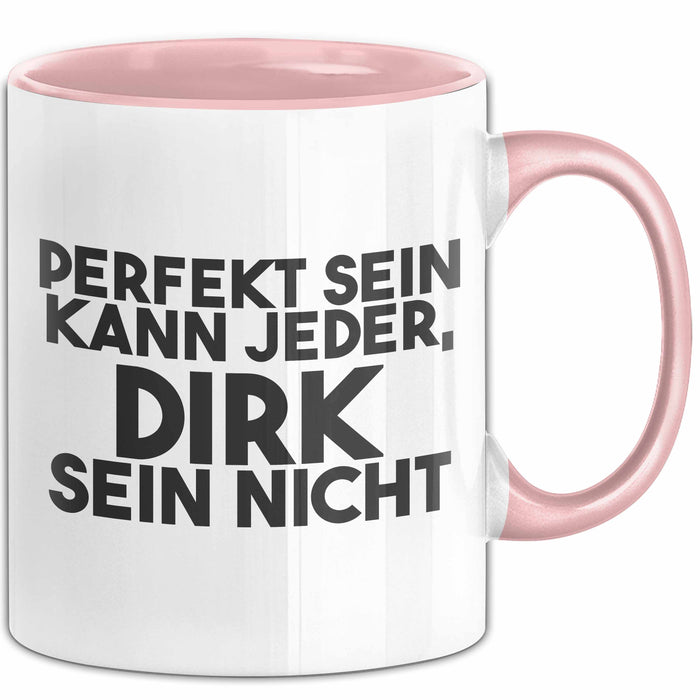 Dirk Tasse Perfekt Sein Kann Jeder, Dirk Sein Nicht Geschenk