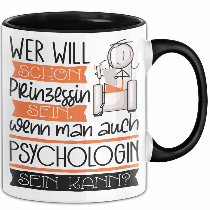 Psychologin Tasse Geschenk Spruch Wer Will Schon Prinzessin Sein Wenn Man Auch Psychologin Sein Kann Trendation