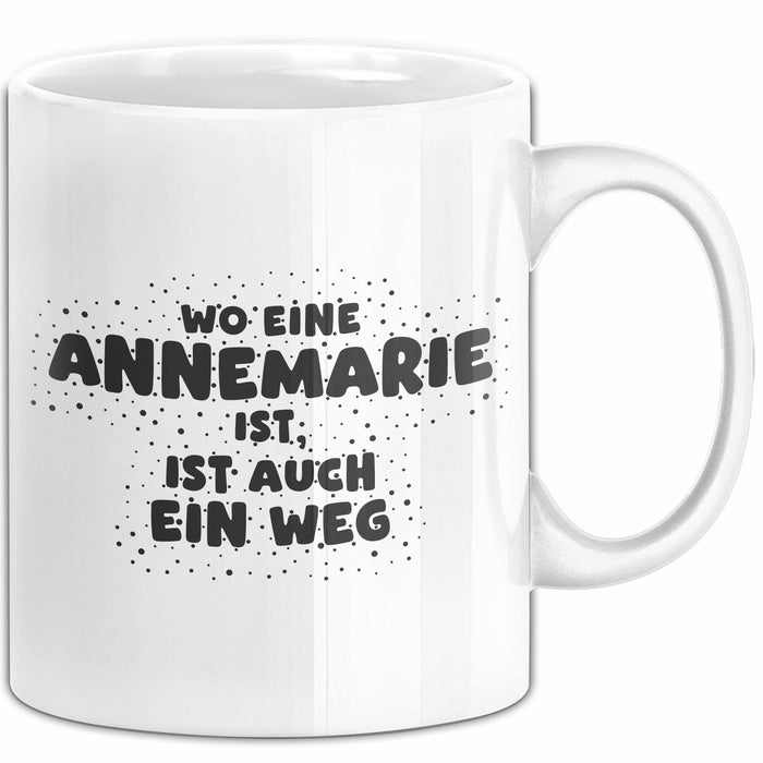 Annemarie Tasse Wo Eine Annemarie Ist, Ist Auch Ein Weg Geschenk