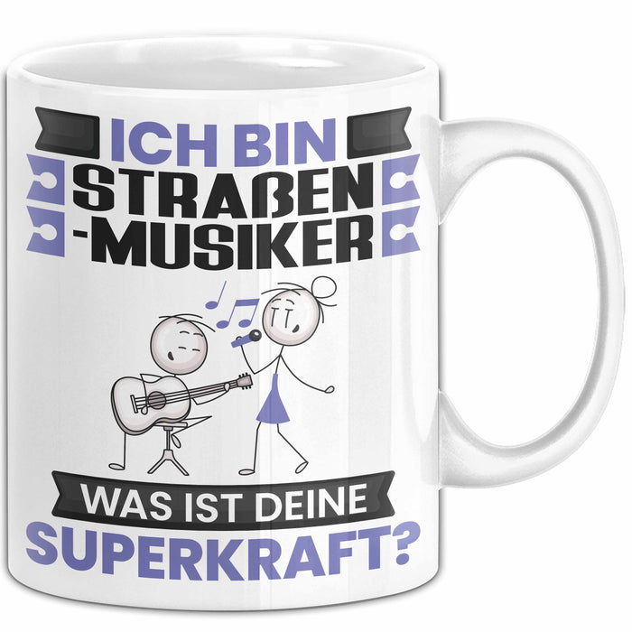 Straßenmusiker Tasse Geschenk für Straßenmusiker Geburtstag Lustiger Spruch Kaffee-Becher Was Ist Deine Superkraft Weiß Trendation