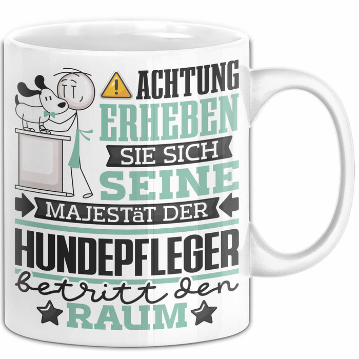 Hundepfleger Geschenk Tasse Lustiger Spruch Erheben Sie Sich Der Hundepfleger Betritt den Raum Weiß Trendation