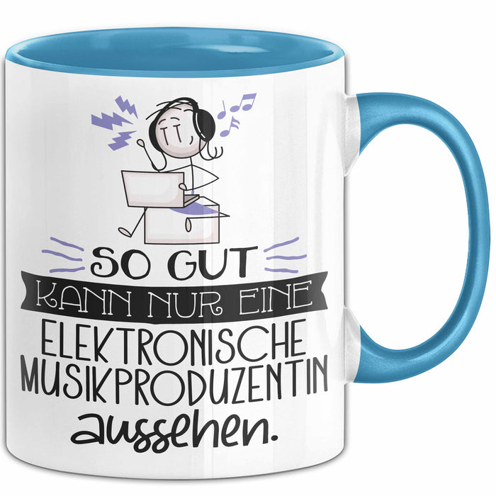Elektronische Musikproduzentin Geschenk Tasse So Gut Kann Nur Eine Elektronische Musikproduzentin Aussehen Geschenkidee Geburtstag Weihnachten Lustig Blau Trendation