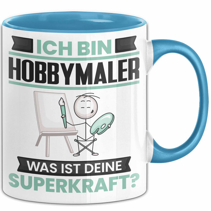 Hobbymaler Tasse Geschenk für Hobbymaler Geburtstag Lustiger Spruch Kaffee-Becher Was Ist Deine Superkraft Blau Trendation
