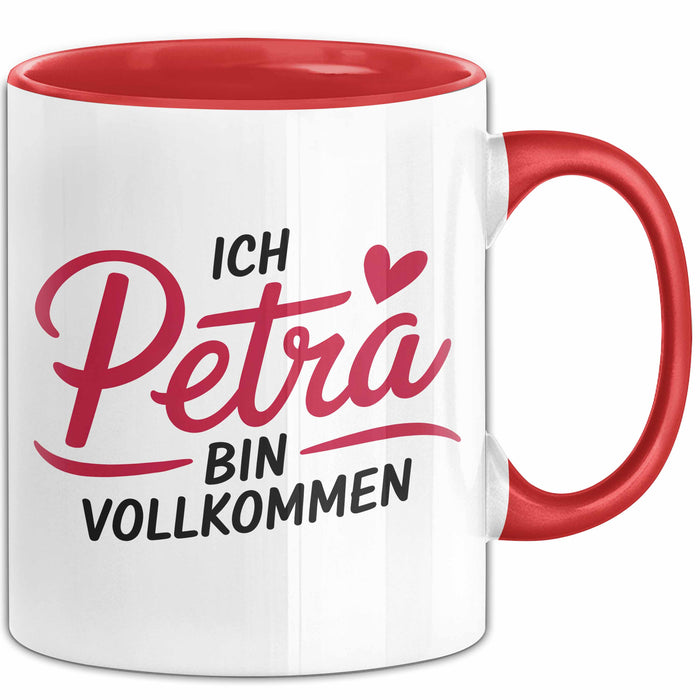 Petra Tasse Geschenk Ich Bin Vollkommen Petra Geschenkidee Geburtstag Rot Trendation