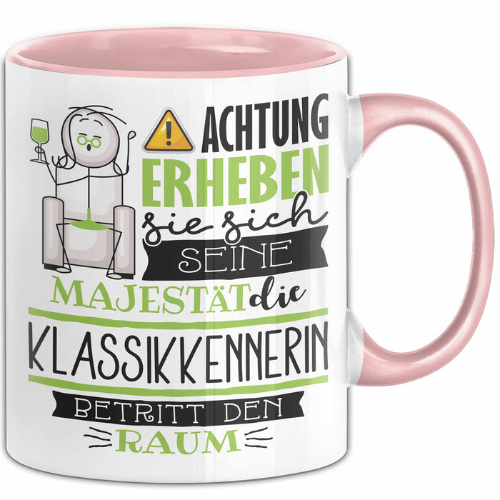 Klassikkennerin Tasse Geschenk Lustiger Spruch Bitte Erheben Sie Sich Seine Majestät Die Klassikkennerin Betritt Den Raum Rosa Trendation