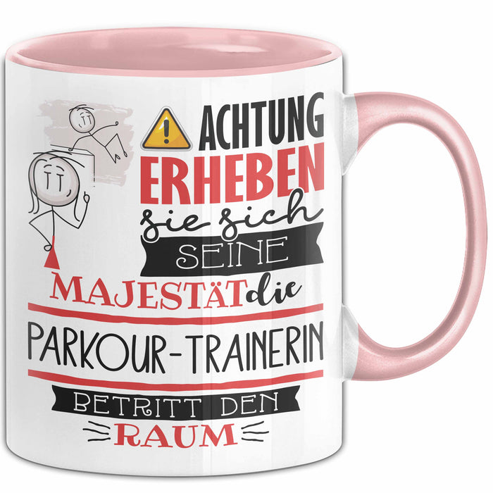 Parkour-Trainerin Tasse Geschenk Lustiger Spruch Bitte Erheben Sie Sich Seine Majestät Die Parkour-Trainerin Betritt Den Raum Rosa Trendation