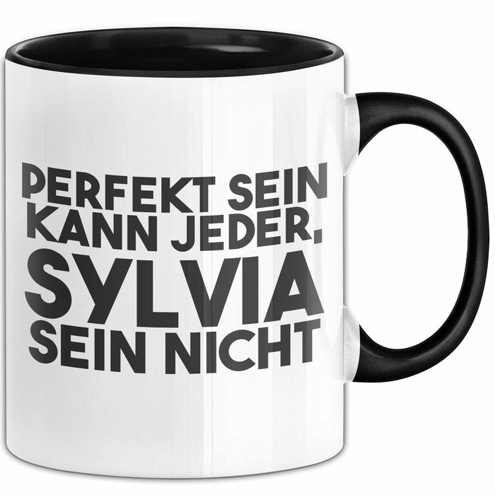 Sylvia Tasse Perfekt Sein Kann Jeder, Sylvia Sein Nicht Geschenk Schwarz Trendation