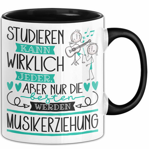 Musikerziehung Tasse Lustiges Geschenk Studieren Kann Wirklich Jeder Nur Die Besten Werden Musikerziehung Trendation