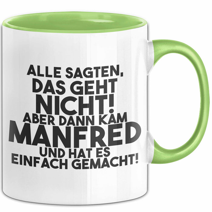 Manfred Tasse Alle Sagten Das Geht Nicht, Aber Dann Kam Manfred Geschenk