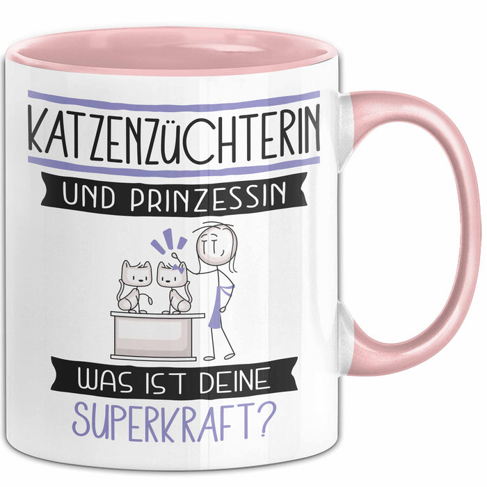 Katzenzüchterin Und Prinzessin Tasse Geschenk Für Eine Katzenzüchterin Geburtstag Was Ist Deine Superkraft Rosa Trendation