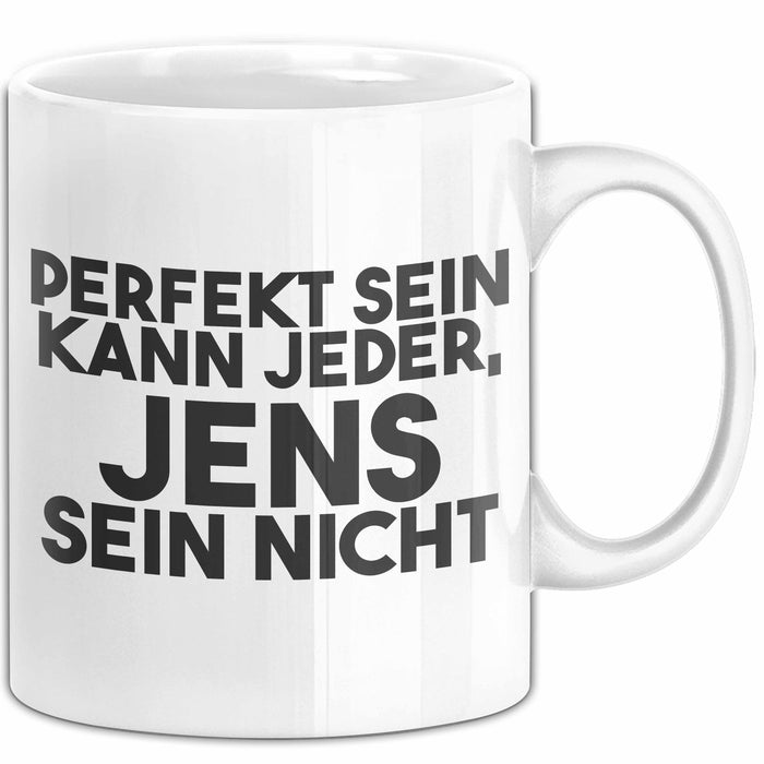 Jens Tasse Perfekt Sein Kann Jeder, Jens Sein Nicht Geschenk