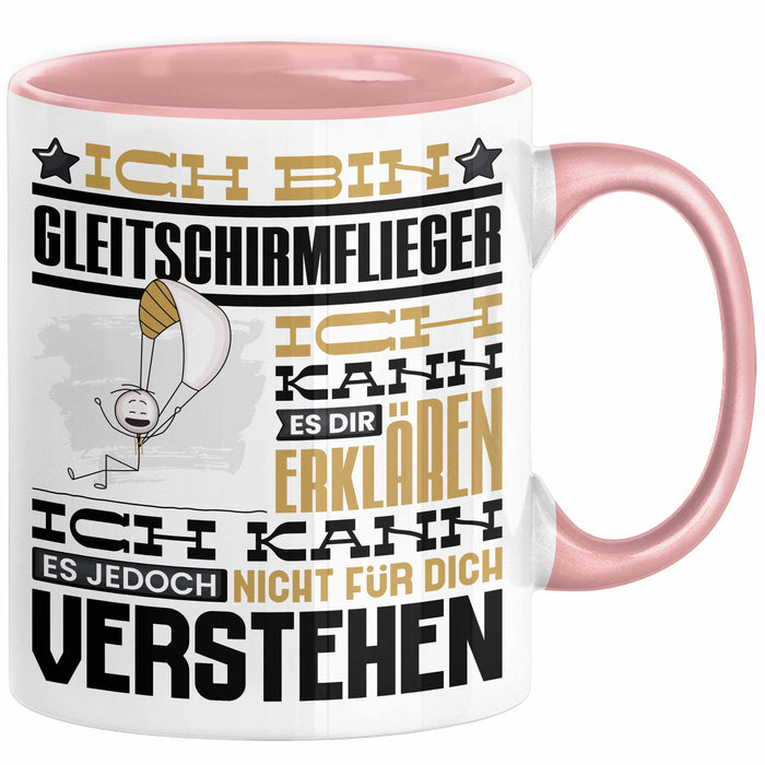 Gleitschirmflieger Geschenk Tasse Lustige Geschenkdiee für einen Gleitschirmflieger Geburtstag Ich Bin Gleitschirmflieger Ich Kann Es Dir Erklären Aber Nicht Für Dich Verstehen Rosa Trendation