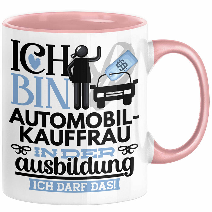 Automobilverkäuferin Ausbildung Start Geschenk Tasse Ich Bin Automobilverkäuferin In Der Ausbildung Ich Darf Das Kaffee-Becher Geschenkidee Rosa Trendation