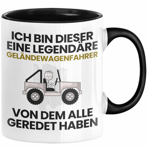 Geländewagenfahrer Geschenk Tasse Lustige Geschenkidee Geburtstag für Geländewagenfahrer Ich Bin Dieser Legendäre Geländewagenfahrer Von Dem Alle Geredet Haben Kaffee-Becher Schwarz Trendation