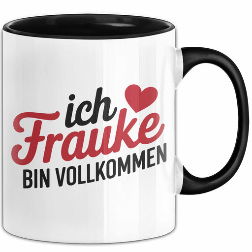 Frauke Tasse Geschenk Ich Bin Vollkommen Frauke Geschenkidee Geburtstag Schwarz Trendation