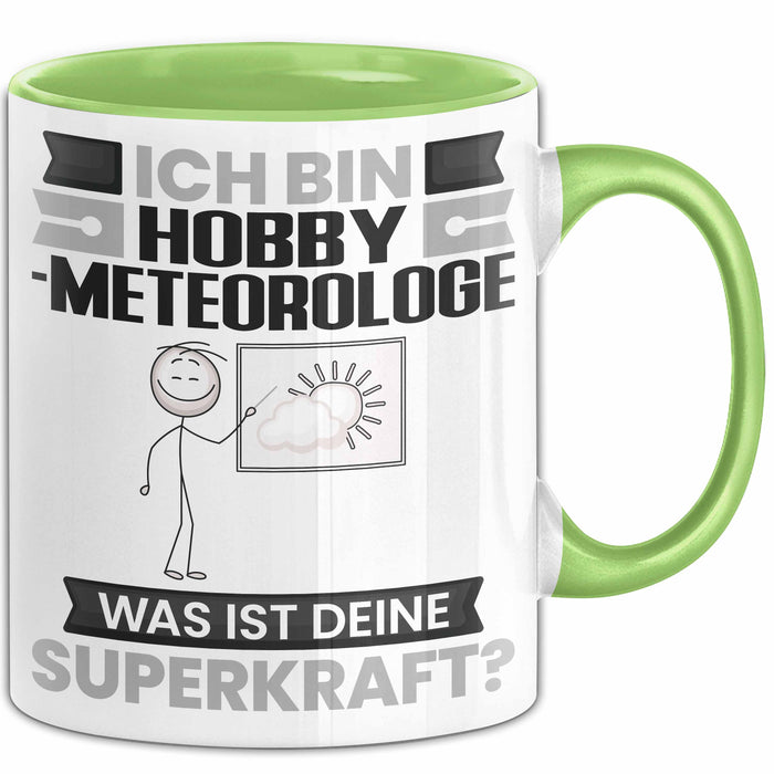 Hobbymeteorologe Tasse Geschenk für Hobbymeteorologe Geburtstag Lustiger Spruch Kaffee-Becher Was Ist Deine Superkraft Grün Trendation