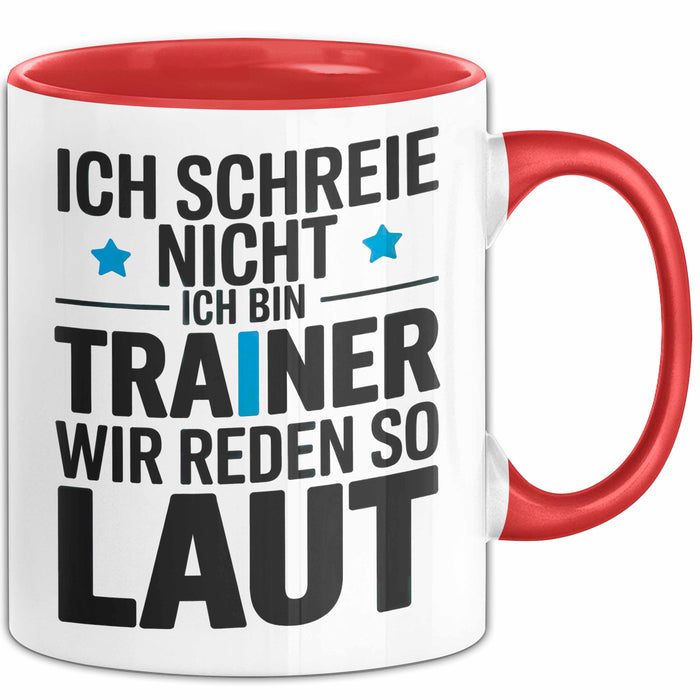 Fußballtrainer Fußballteam Tasse Geschenk Lustige Geschenkidee Spruch Ich Schreie Nicht Ich Bin Trainer Wir Reden So Laut Rot Trendation