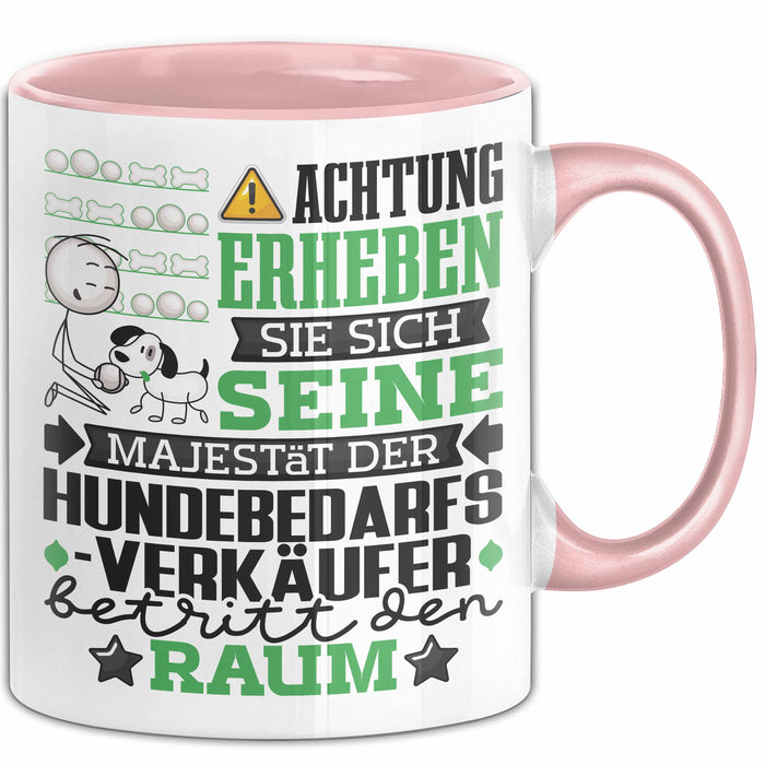 Hundebedarfsverkäufer Geschenk Tasse Lustiger Spruch Erheben Sie Sich Der Hundebedarfsverkäufer Betritt den Raum Rosa Trendation