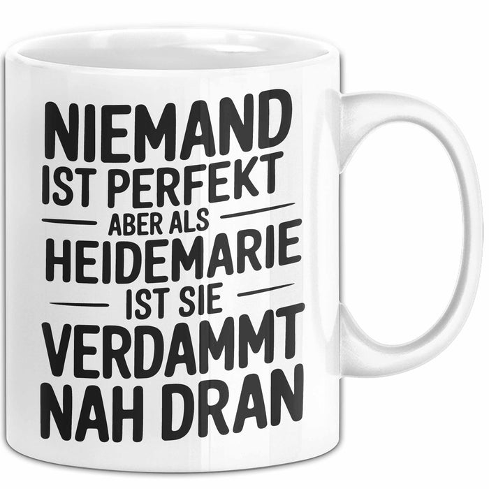 Heidemarie Tasse Geschenk Niemand Ist Perfekt Heidemarie Verdammt Nah Dran Geschenkidee Weiß Trendation