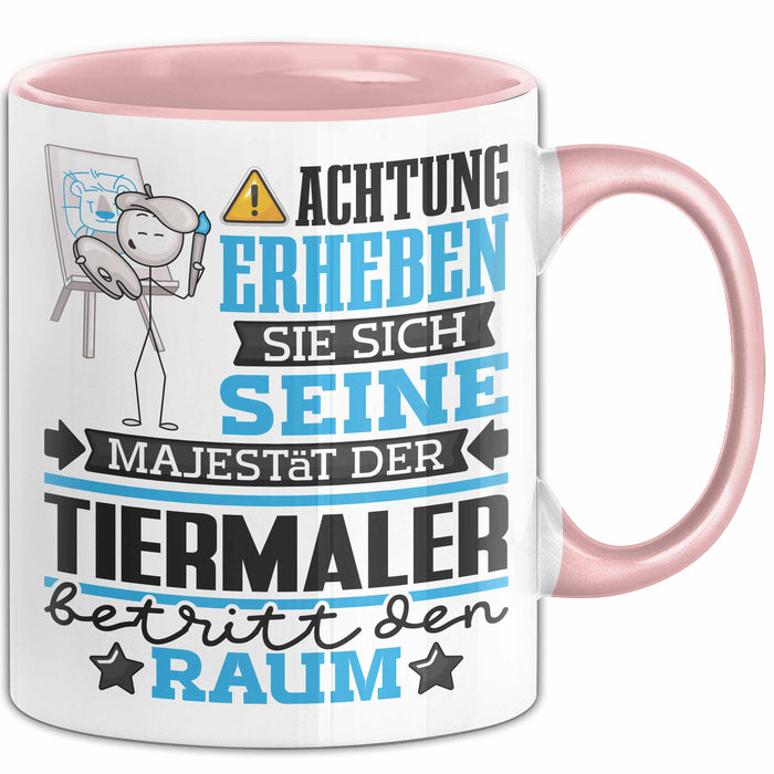 Tiermaler Geschenk Tasse Lustiger Spruch Erheben Sie Sich Der Tiermaler Betritt den Raum Rosa Trendation