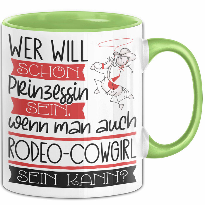 Rodeo-Cowgirl Tasse Geschenk Spruch Wer Will Schon Prinzessin Sein Wenn Man Auch Rodeo-Cowgirl Sein Kann Grün Trendation