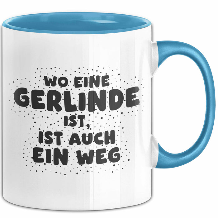 Gerlinde Tasse Wo Eine Gerlinde Ist, Ist Auch Ein Weg Geschenk