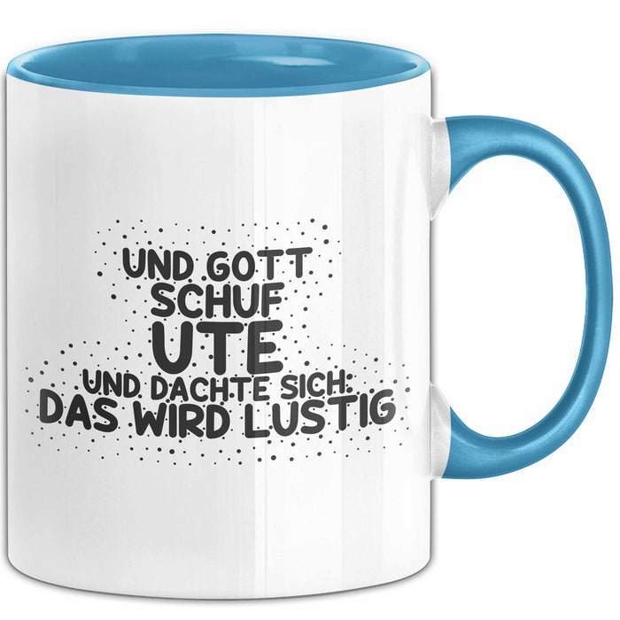 Ute Tasse Und Gott Schuf Ute Und Dachte Sich: Das Wird Lustig Geschenk