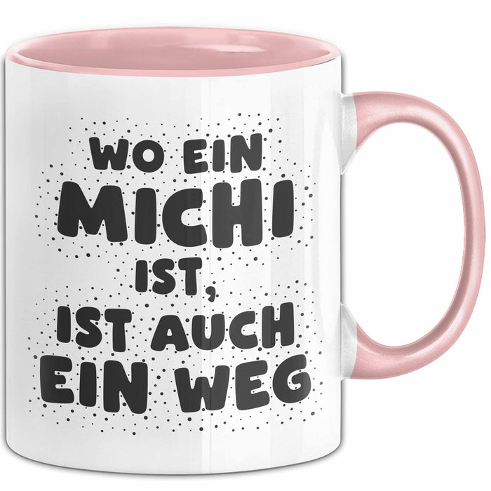 Michi Tasse Wo Ein Michi Ist, Ist Auch Ein Weg Geschenk
