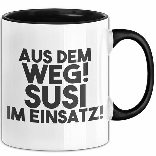 Susi Tasse Aus Dem Weg! Susi Im Einsatz! Geschenk Schwarz Trendation