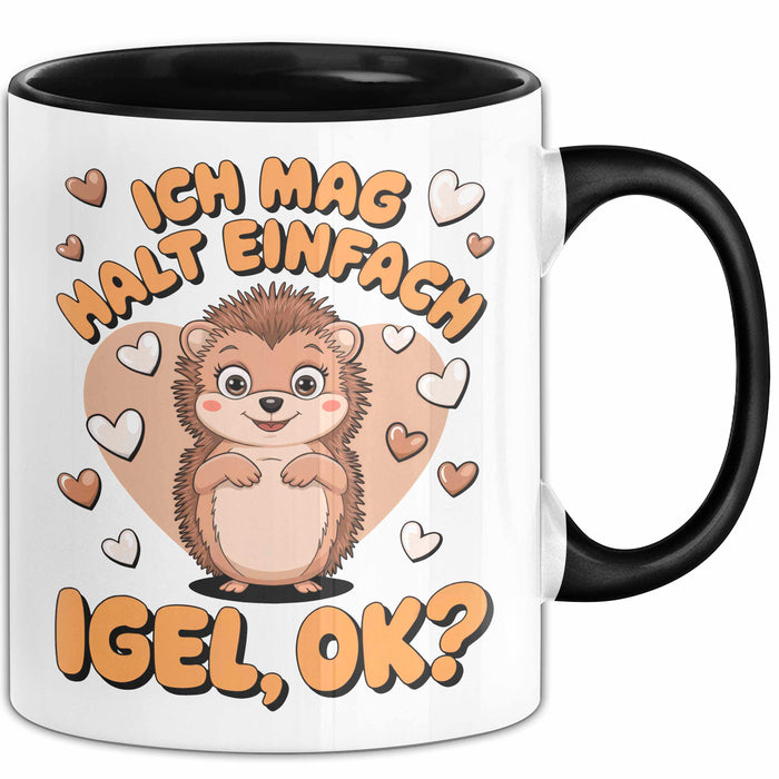 Igel Tier Tasse Geschenk Lustige Geschenkidee Spruch Ich Mag Halt Einfach Igel Ok Schwarz Trendation