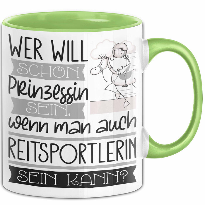 Reitsportlerin Tasse Geschenk Spruch Wer Will Schon Prinzessin Sein Wenn Man Auch Reitsportlerin Sein Kann Grün Trendation