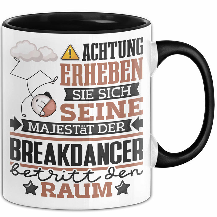 Breakdancer Geschenk Tasse Lustiger Spruch Erheben Sie Sich Der Breakdancer Betritt den Raum Schwarz Trendation