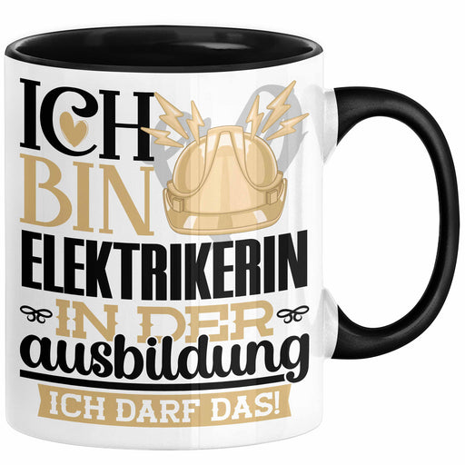 Elektrikerin Ausbildung Start Geschenk Tasse Ich Bin Elektrikerin In Der Ausbildung Ich Darf Das Kaffee-Becher Geschenkidee Schwarz Trendation