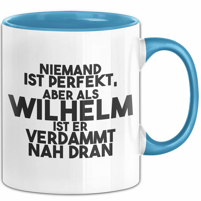 Wilhelm Tasse Niemand Ist Perfekt, Wilhelm Ist Nah Dran Geschenk Blau Trendation